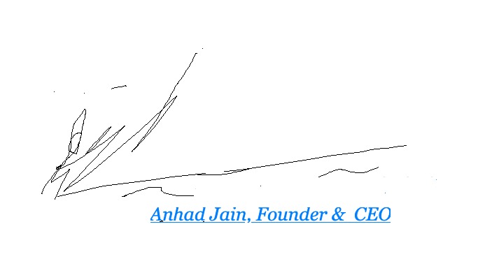Our Founder and CEO, Anhad Jain's signature